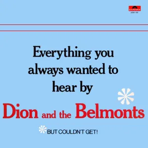 Everything you always wanted to hear by Dion and the Belmonts